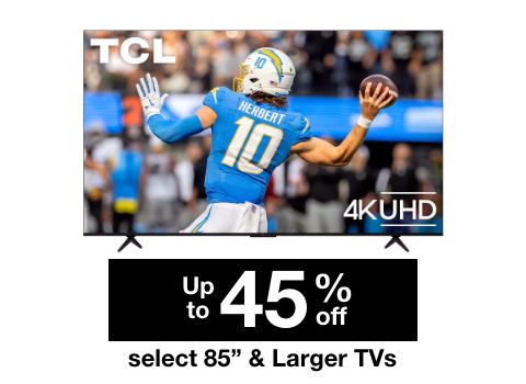 Up to 45% Off 85" or Larger