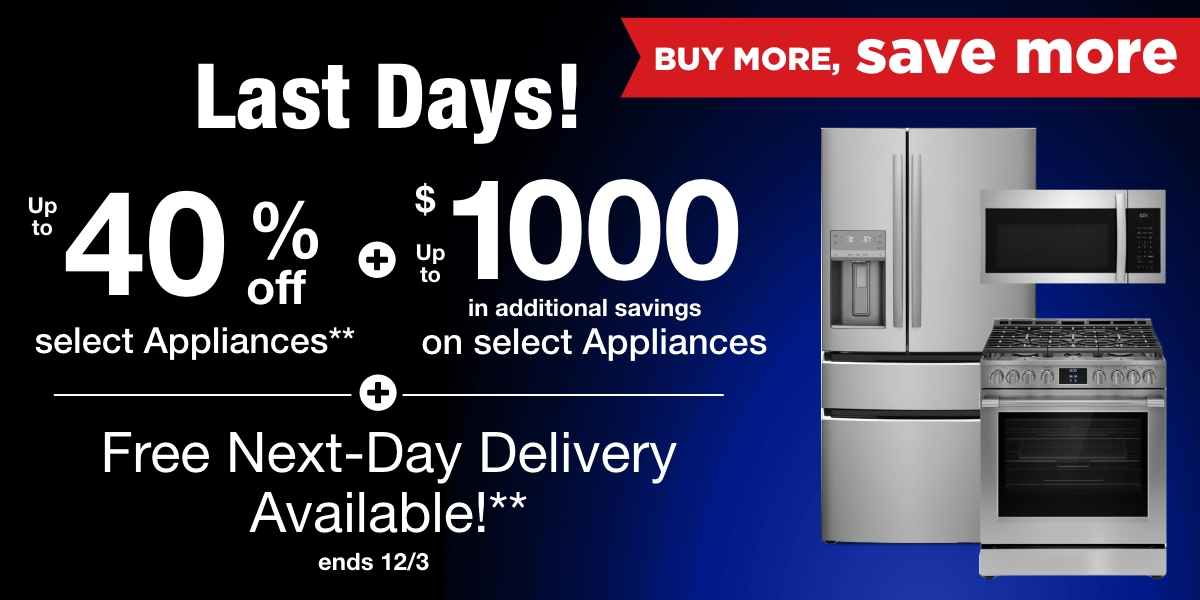 Up to 40% Off Appliances plus get up to $1000 in additional savings