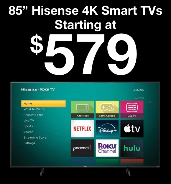 85" Hisense 4K Smart TVs