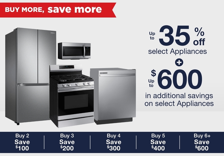 Buy More, Save More up to 35% Off plus up to $600 Instantly