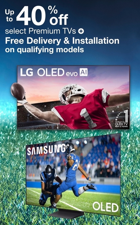 Up to 40% Off select Premium TVs plus Free Delivery and Installation*
