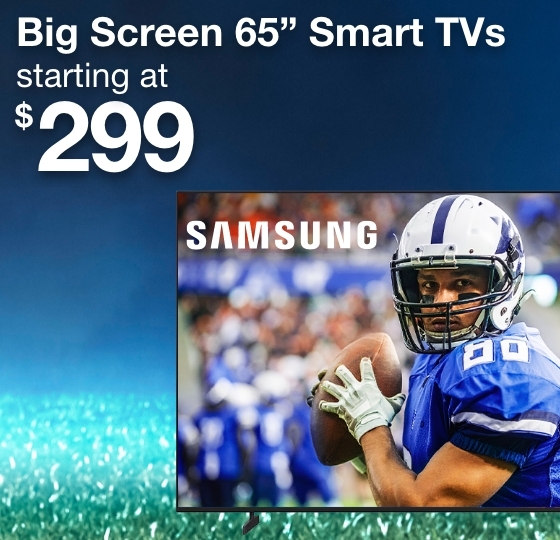 Big Screens starting at $299