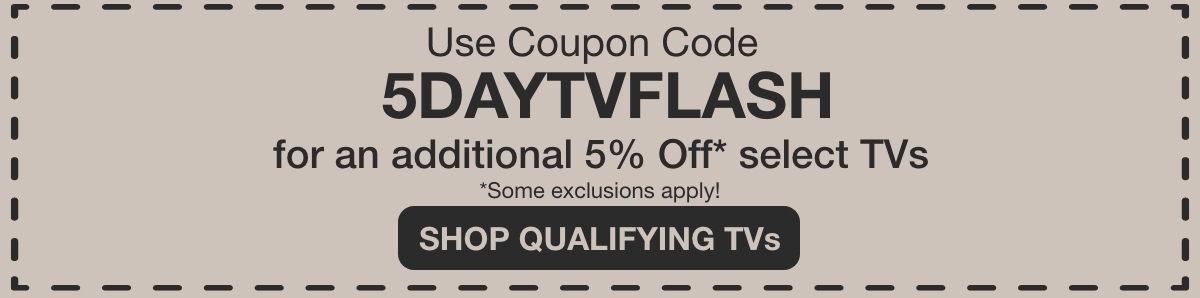 Get and addtitional 5% Off with Coupon Code DAYTVFLASH