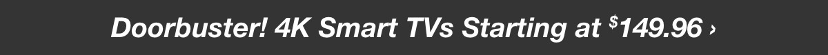 4K Smart TVs starting at $149