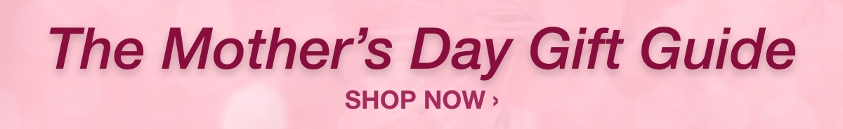 Mother's Day Gift Guide