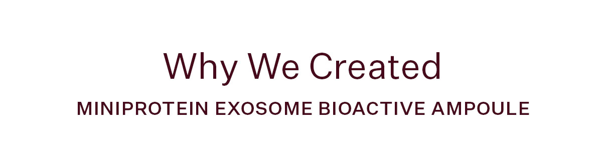 Why We Created MiniProtein Exosome Bioactive Ampoule