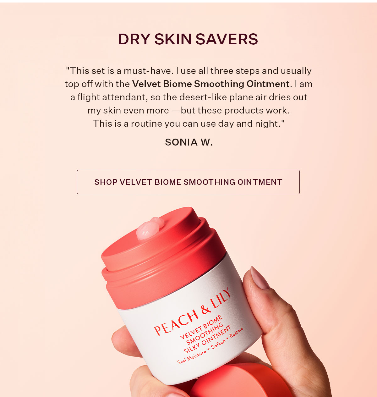 Top it off with the Velvet Biome Smoothing Ointment. Shop now