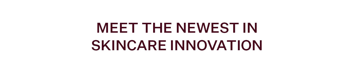 Meet the Newest in Skincare Innovation