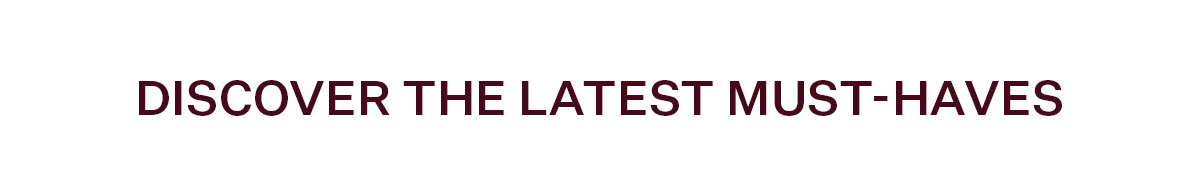 Discover the Latest Must-Haves