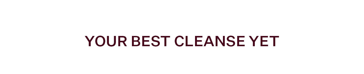Your Best Cleanse Yet