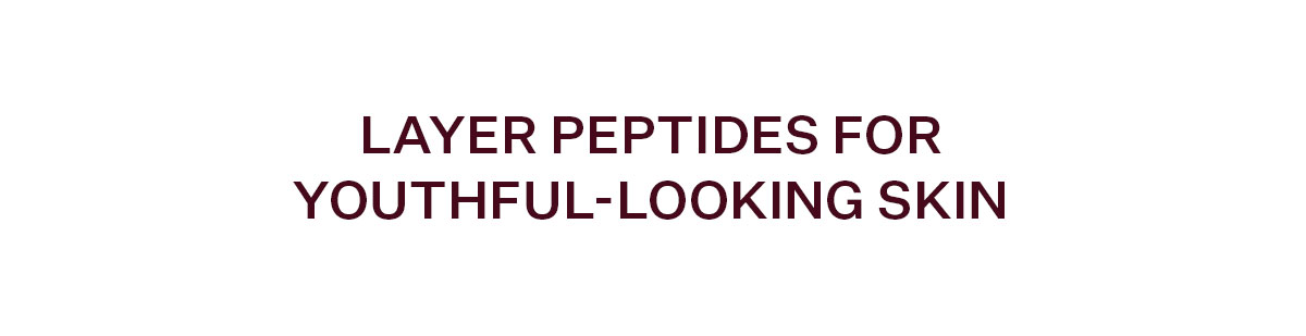 Layer Peptides for Youthful-looking Skin