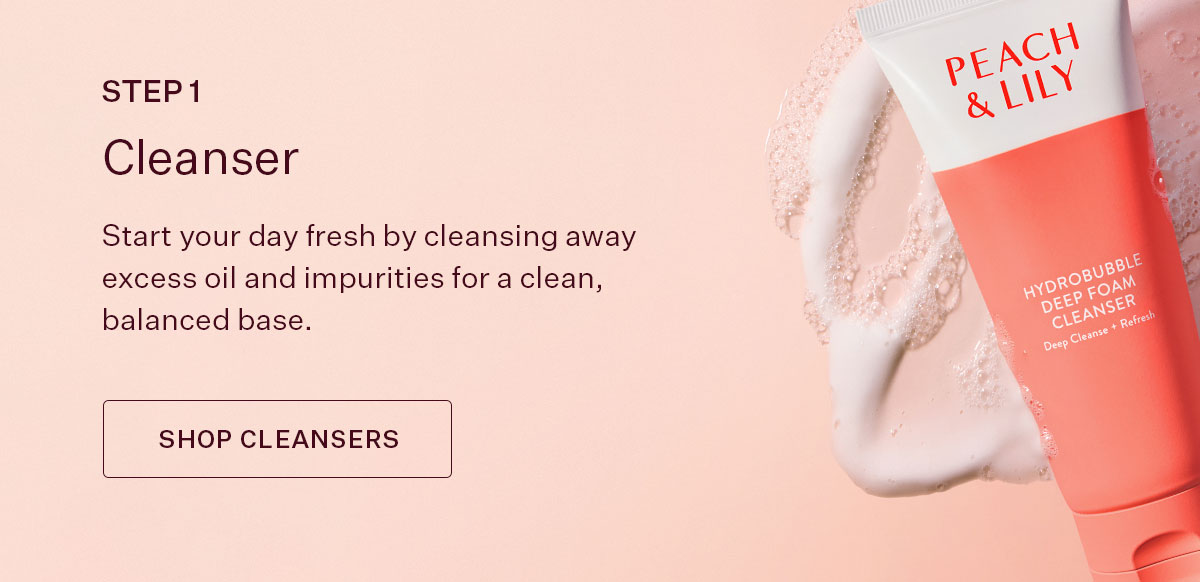 Step 1: Shop Cleansers