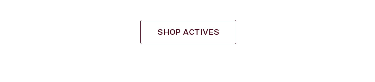 SHOP ACTIVES