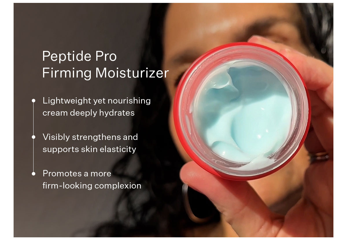 Peptide Pro Firming Moisturizer visibly strengths and supports skin elasticity