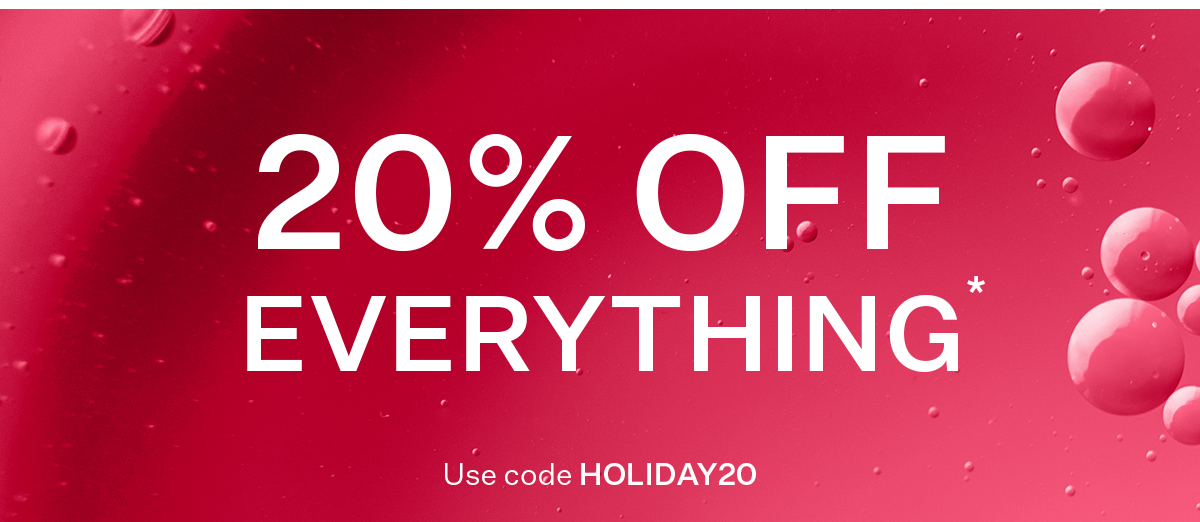 20% off everything with code HOLIDAY20