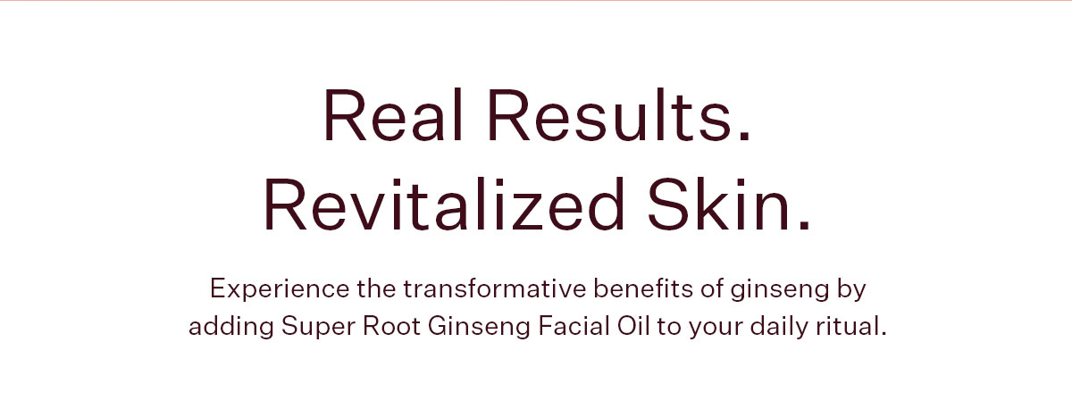 Real Results. Revitalized Skin.