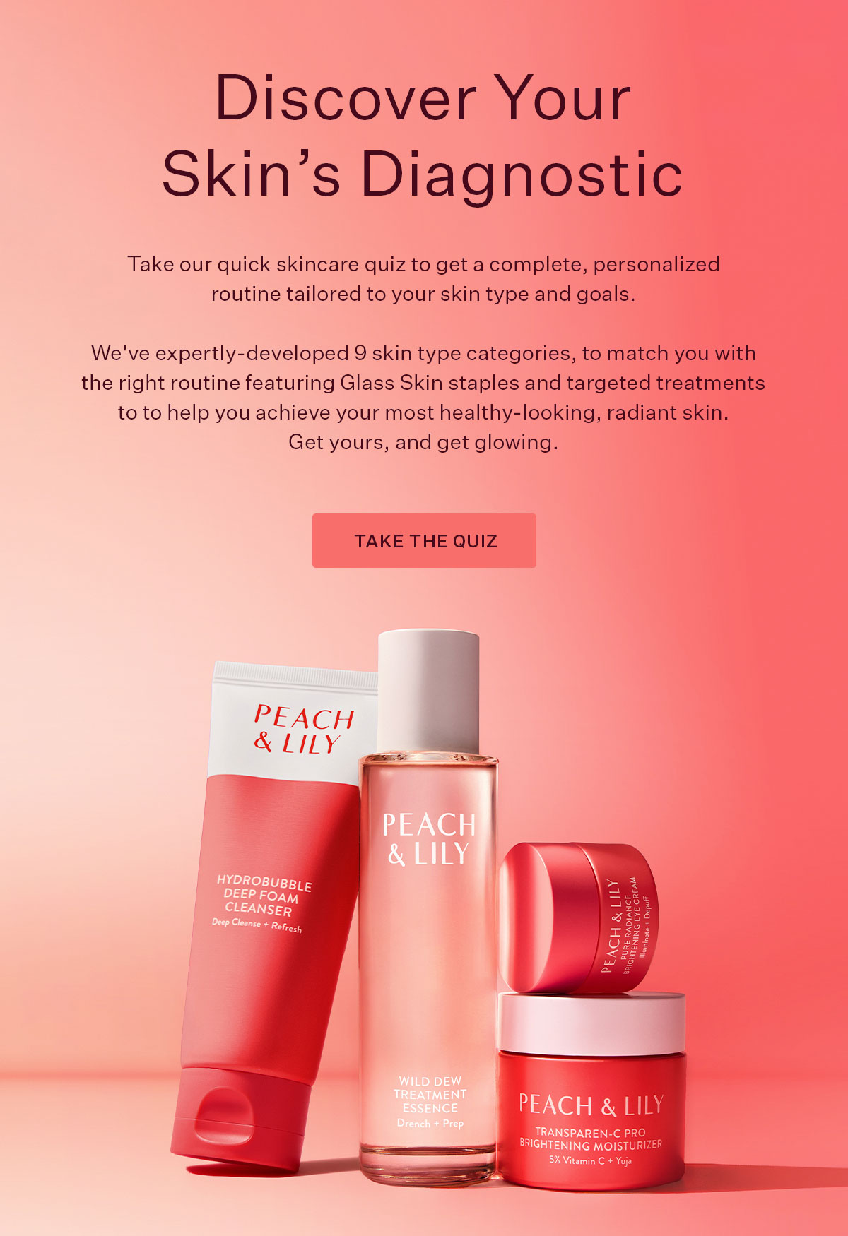 Take our quick skincare quiz to get a complete, personalized routine tailored to your skin type and goals.