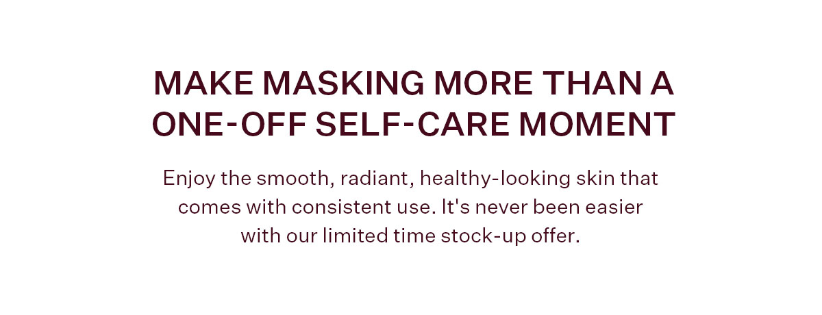 Make masking more than a one-off self-care moment