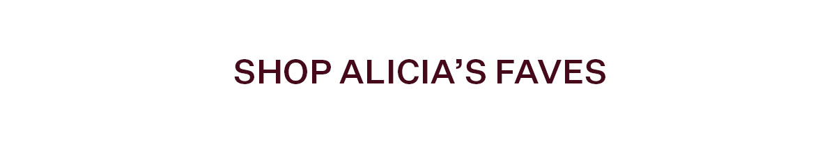 Shop Alicia's Faves