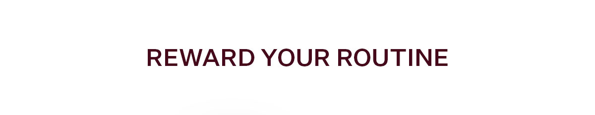 Reward Your Routine