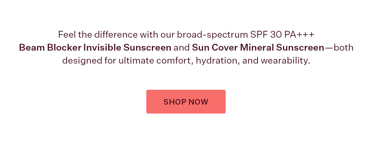 Discover our broad-spectrum SPF 30 PA+++ formulas, inspired by the comfort and wearability of world-renowned Korean SPFs, that protect against UVA/UBA rays while defending against visible signs of sun stress.