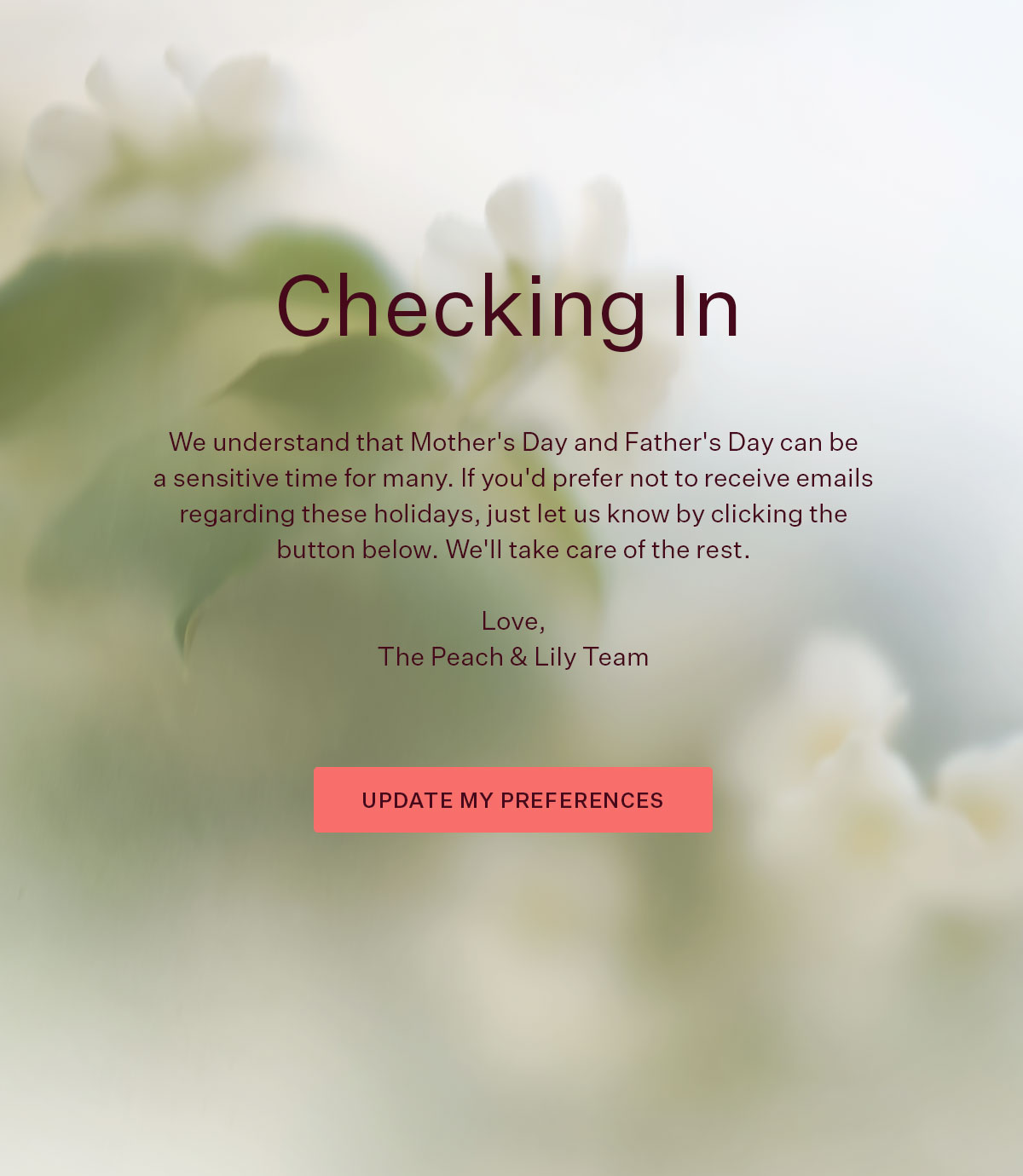 We understand that Mother's Day and Father's Day can be a sensitive time for many. If you'd rather not receive emails about these holidays, just let us know by clicking here. We'll take care of the rest.