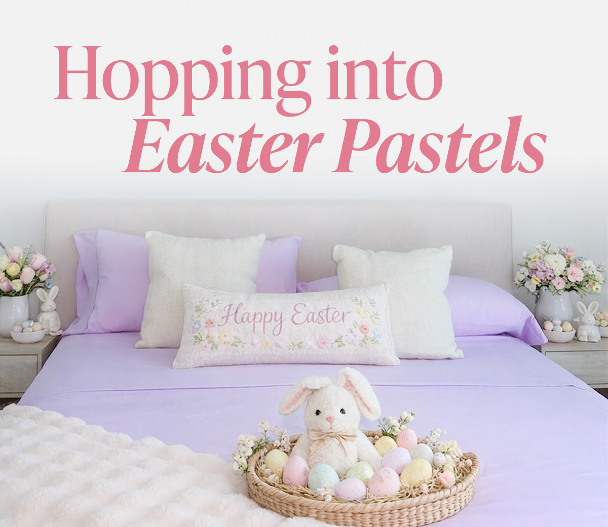 Enjoy sweet savings this Easter on our most darling pastel shades at $89*