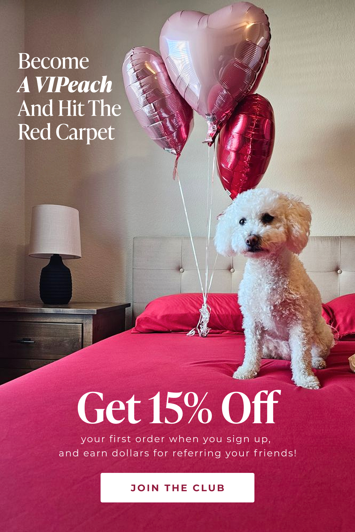 Get 15% Off your first order when you sign up, and earn dollars for referring your friends! JOIN THE CLUB
