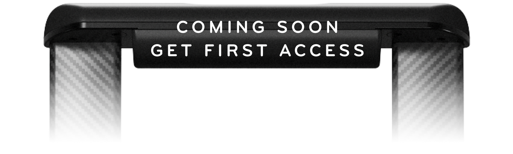 coming soon - sign up for first access
