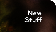 New Stuff
