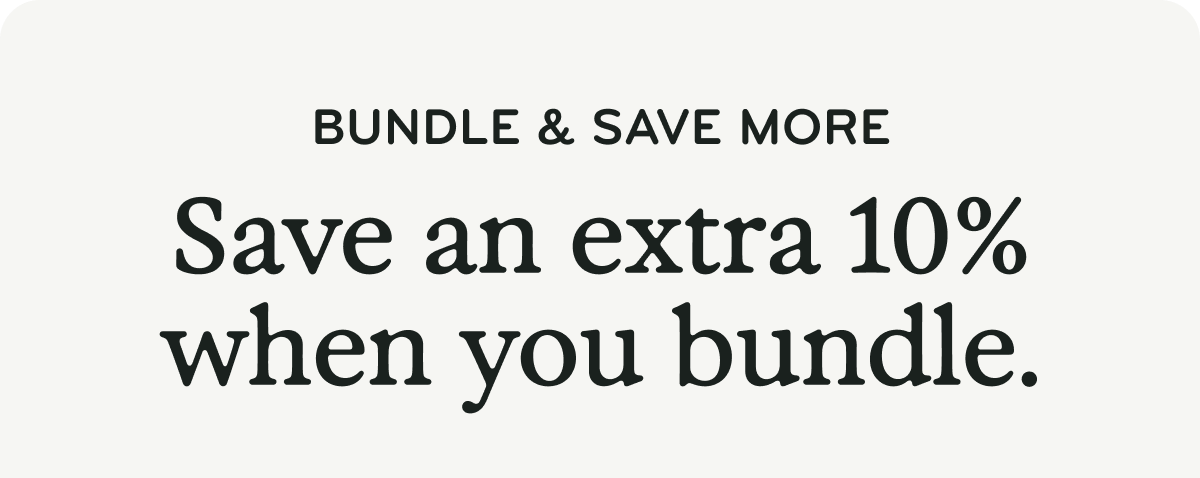 Save extra when you bundle