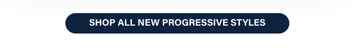 Shop All New Progressive Styles