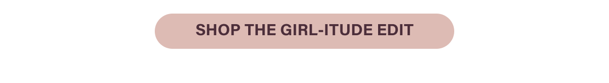 Shop The Girl-itude Edit