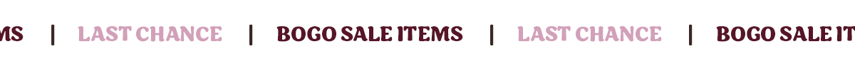 BOGO 2 FOR $25 SALE ITEMS | LAST CHANCE