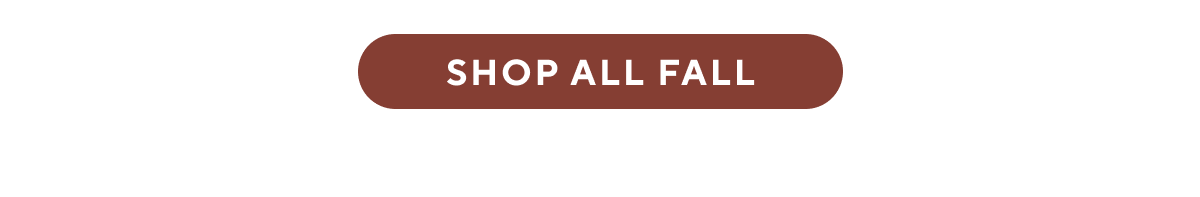 [ SHOP ALL FALL ]