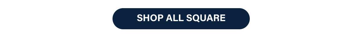 [ SHOP ALL SQUARE ]