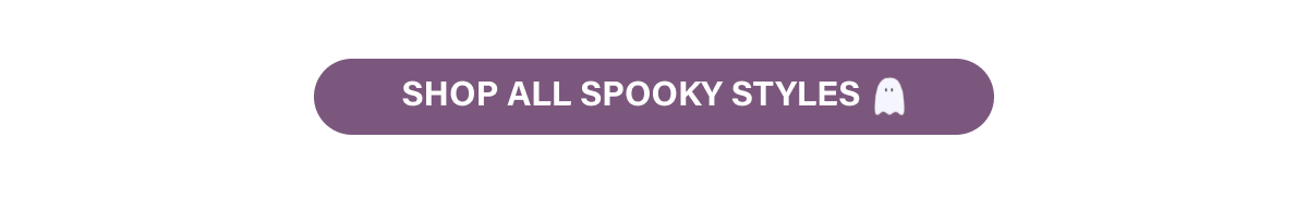 [ SHOP ALL SPOOKY STYLES ]