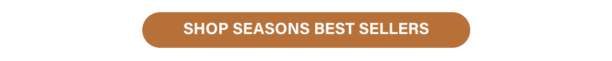 [ SHOP SEASONS BEST SELLERS ]