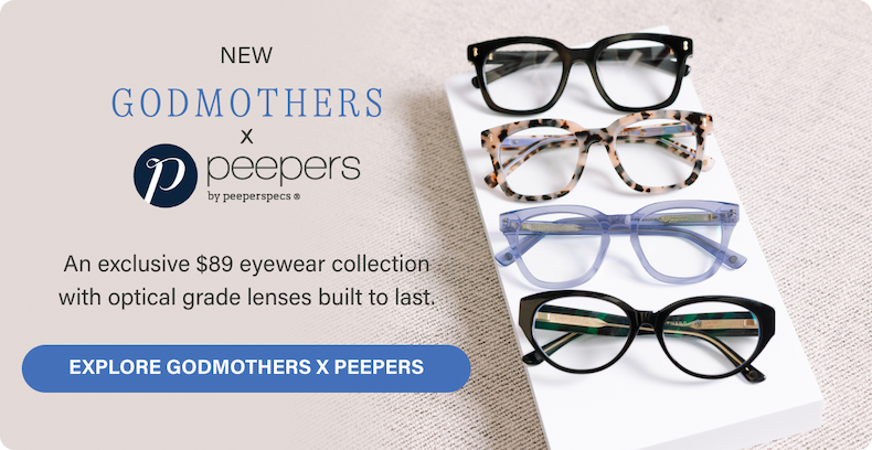 [ EXPLORE GODMOTHERS X PEEPERS ]