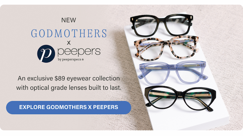 [ EXPLORE GODMOTHERS X PEEPERS ]