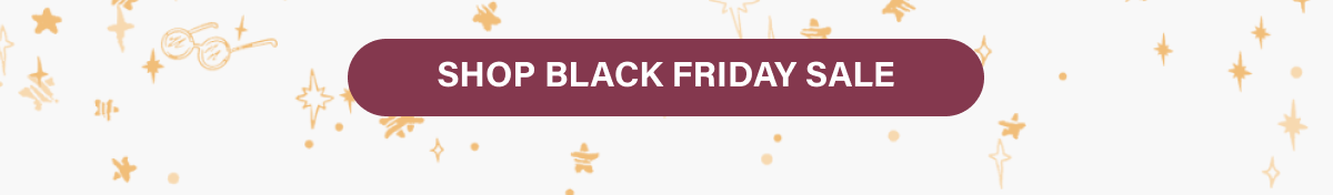 [ SHOP BLACK FRIDAY SALE ]