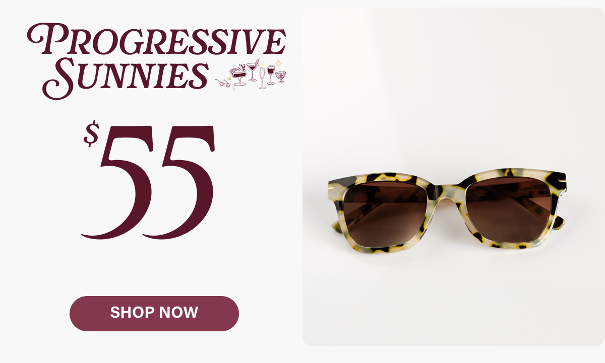  Progressive Sunnies $55 [ SHOP NOW ]