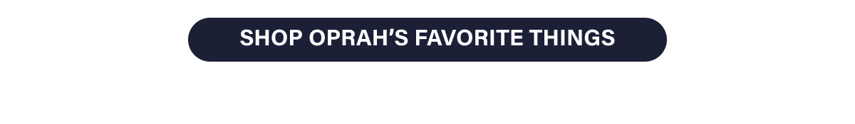[ SHOP OPRAH’S FAVORITE THINGS ]