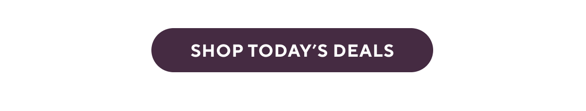 SHOP TODAY’S DEALS