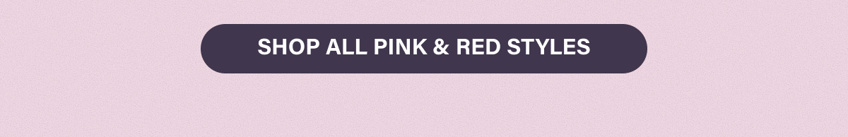 Shop All Pink & Red Styles