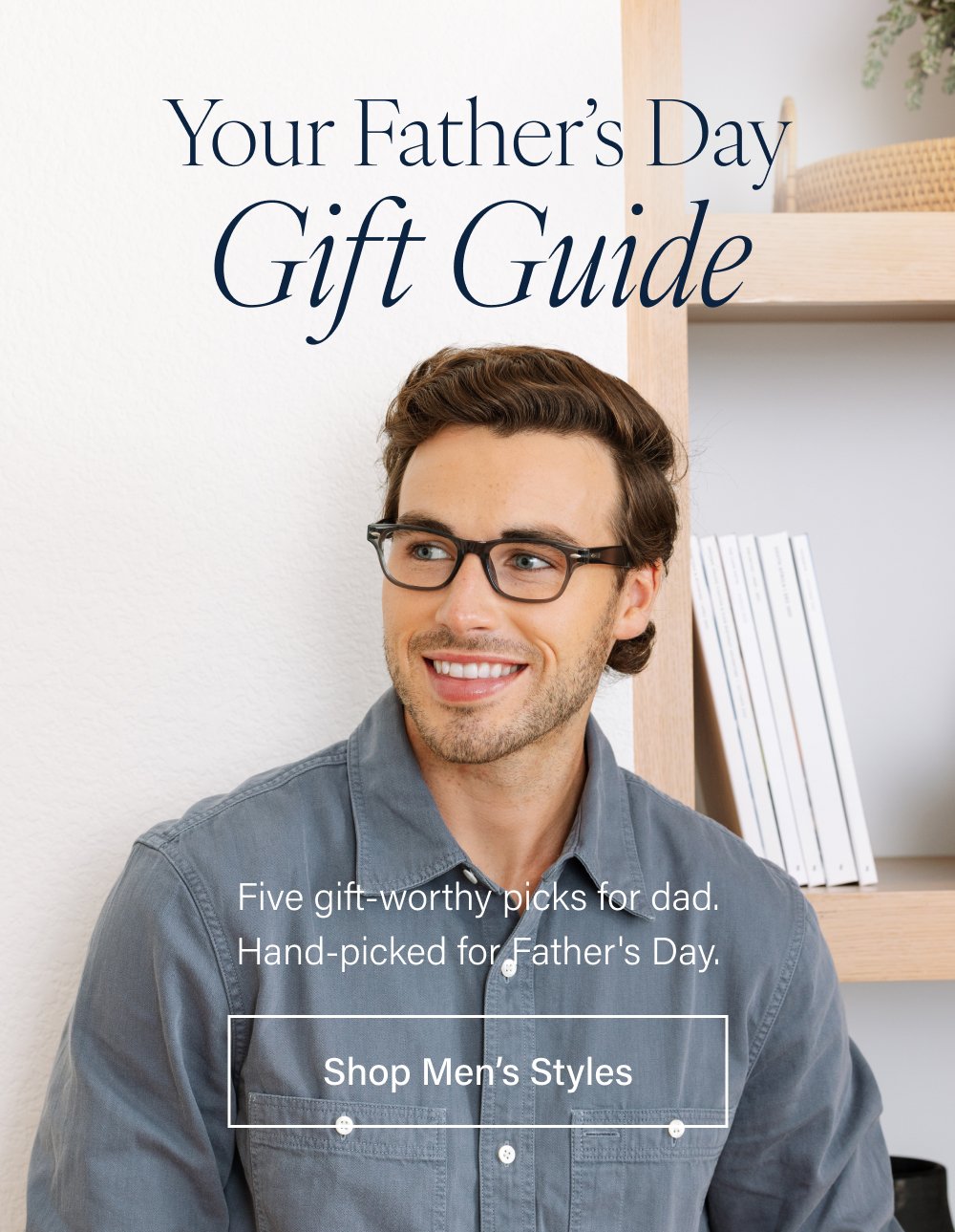 Your Father’s Day Gift Guide Five gift-worthy picks for dad. Hand-picked for Father's Day. Shop Men’s Styles