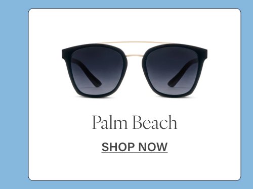Sun’s Out, Savings On UP TO 30% OFF SELECT STYLES Two days. New frames. Endless summer ahead. SHOP NOW Palm Beach Josephine SHOP NOW SHOP NOW Dante Center Stage SHOP NOW SHOP NOW Positano Octavia SHOP NOW SHOP NOW Trapeze Out of Office SHOP NOW SHOP NOW Pisa Hall SHOP NOW SHOP NOW