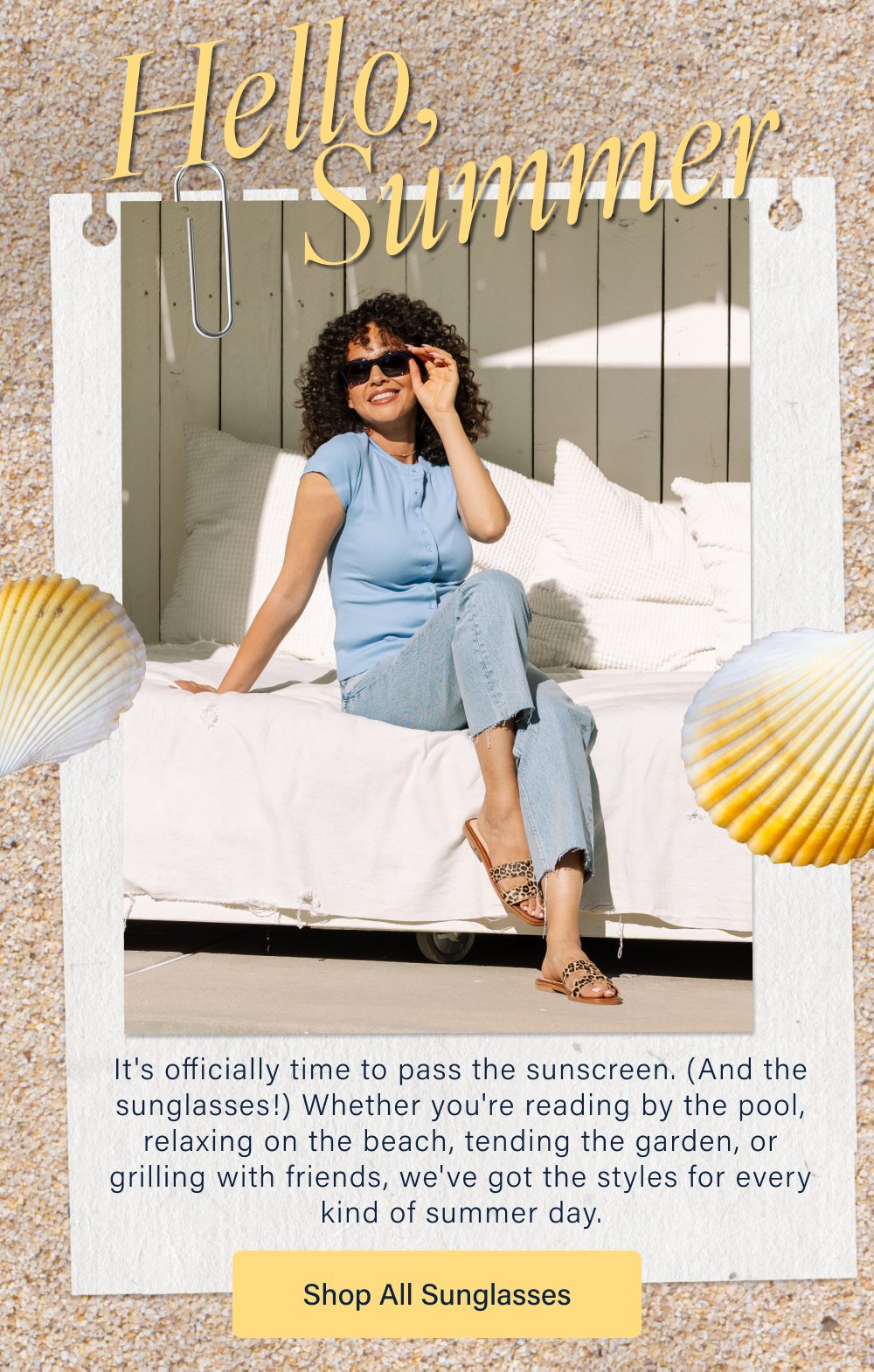 Hello, Summer It's officially time to pass the sunscreen. (And the sunglasses!) Whether you're reading by the pool, relaxing on the beach, tending the garden, or grilling with friends, we've got the styles for every kind of summer day. Shop All Sunglasses HARBOR Polarized, Progressive, Reading, Bifocal Shop Now SUNDAY SCARIES Polarized Shop Now TEE TIME Polarized, Progressive, Reading, Bifocal Shop Now SANDY Polarized, Progressive Shop Now New Style!