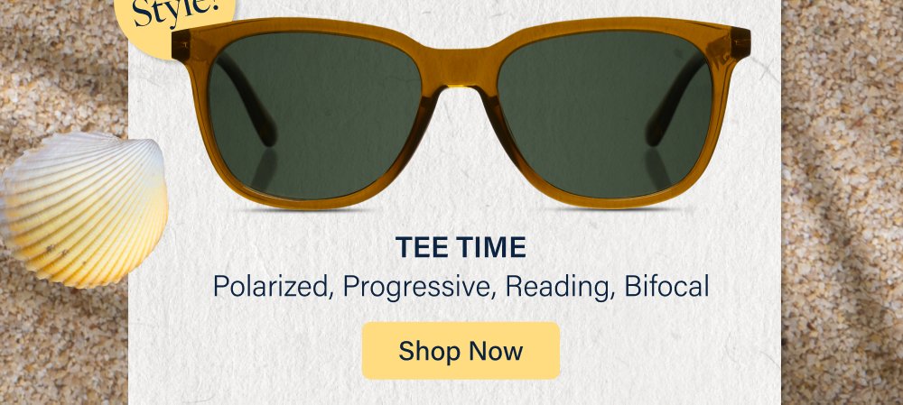 Hello, Summer It's officially time to pass the sunscreen. (And the sunglasses!) Whether you're reading by the pool, relaxing on the beach, tending the garden, or grilling with friends, we've got the styles for every kind of summer day. Shop All Sunglasses HARBOR Polarized, Progressive, Reading, Bifocal Shop Now SUNDAY SCARIES Polarized Shop Now TEE TIME Polarized, Progressive, Reading, Bifocal Shop Now SANDY Polarized, Progressive Shop Now New Style!