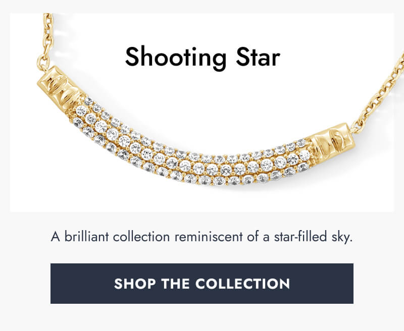 Shooting Star. A brilliant collection reminiscent of a star filled sky. Click here to Shop The Collection